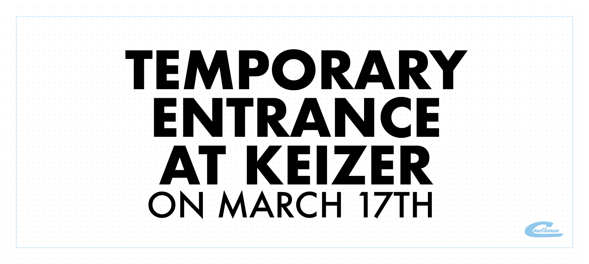 Temporary Entrance at Keizer on March 17th
